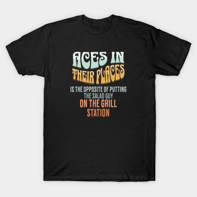 Aces In Their Places Funny Restaurant Station Fail T-Shirt by SmoothVez Designs